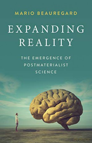 Expanding Reality: The Emergence of Postmaterialist Science (Academic and Specialist) - Mario Beauregard [KSIĄŻKA]
