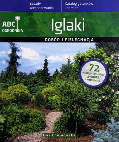 Iglaki Dobór I Pielęgnacja Abc Ogrodnika - Ewa Chojnowska [KSIĄŻKA]