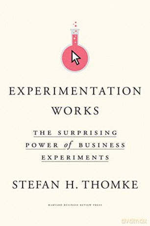 Experimentation Works: The Surprising Power of Business Experiments - Stefan H. Thomke [KSIĄŻKA]