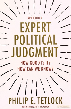 Expert Political Judgment: How Good is it How Can We Know: How Good Is It How Can We Know - New Edition - Philip E. Tetlock [KSIĄŻKA]