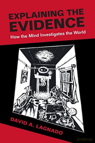 Explaining the Evidence: How the Mind Investigates the World - David A. Lagnado [KSIĄŻKA]