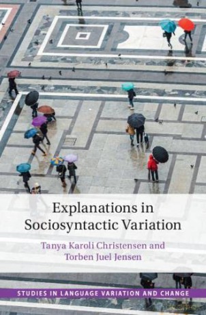 Explanations in Sociosyntactic Variation (Studies in Language Variation and Change) - Tanya Karoli Christensen [KSIĄŻKA]