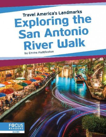 Exploring the San Antonio River Walk (Travel America's Landmarks) - Emma Huddleston [KSIĄŻKA]