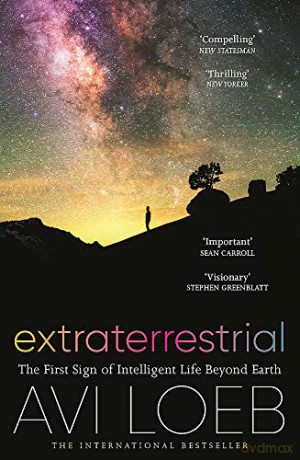 Extraterrestrial: The First Sign of Intelligent Life Beyond Earth - Avi Loeb [KSIĄŻKA]