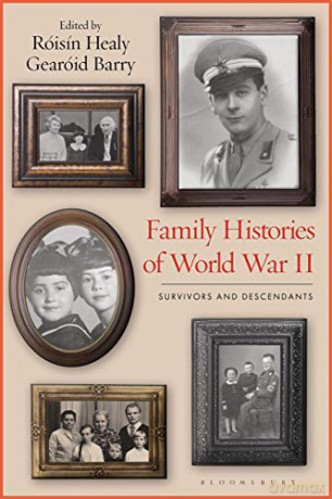 Family Histories of World War II: Survivors and Descendants - Róisín Healy [KSIĄŻKA]