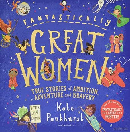 Fantastically Great Women: True Stories of Ambition, Adventure and Bravery - Kate Pankhurst [KSIĄŻKA]
