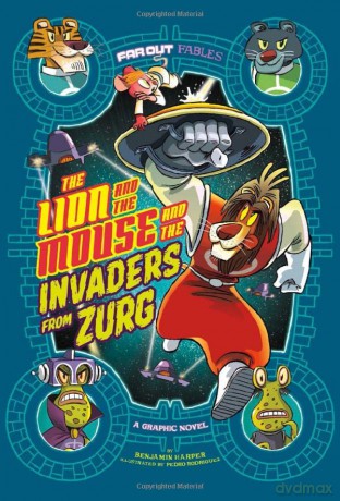 Far Out Fables: The Lion and the Mouse and the Invaders from Zurg: A Graphic Novel - Benjamin Harper [KSIĄŻKA]