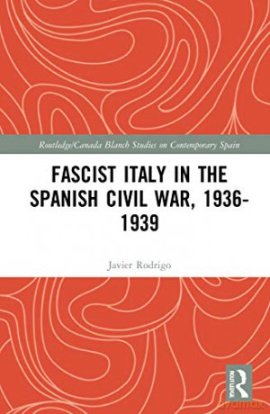 Fascist Italy in the Spanish Civil War, 1936-1939 (Routledge/Canada Blanch Studies on Contemporary Spain) - Javier Rodrigo [KSIĄŻKA]