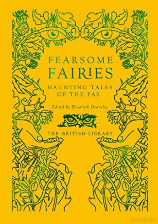 Fearsome Fairies: Haunting Tales of the Fae - Elizabeth Dearnley [KSIĄŻKA]