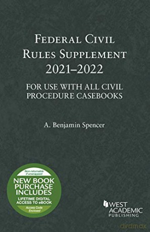 Federal Civil Rules Supplement, 2021-2022, For Use with All Civil Procedure Casebooks (Selected Statutes) - A. Benjamin Spencer [KSIĄŻKA]