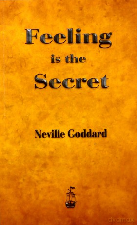 Feeling is the Secret - Neville Goddard [KSIĄŻKA]