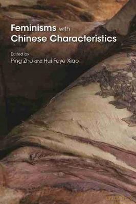 Feminisms with Chinese Characteristics (Gender and Globalization) - Hui Faye Xiao (editor) Ping Zhu (editor) [KSIĄŻKA]