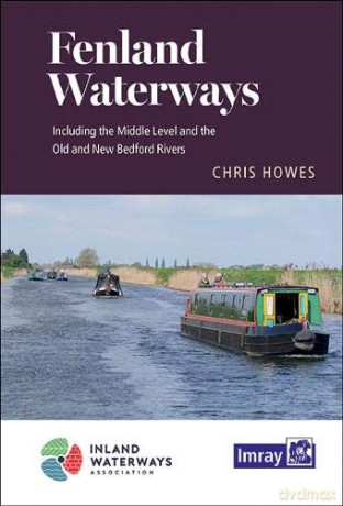 Fenland Waterways: River Nene to River Great Ouse via Middle Level link route and alternatives - Chris Howes [KSIĄŻKA]