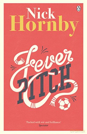 Fever Pitch: Nick Hornby - Nick Hornby [KSIĄŻKA]