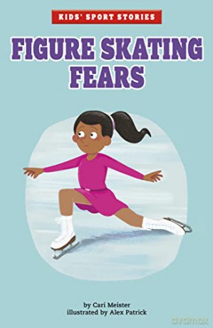 Figure Skating Fears (Kids' Sport Stories) - Cari Meister [KSIĄŻKA]
