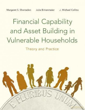 Financial Capability and Asset Building in Vulnerable Households: Theory and Practice - Margaret Sherraden [KSIĄŻKA]