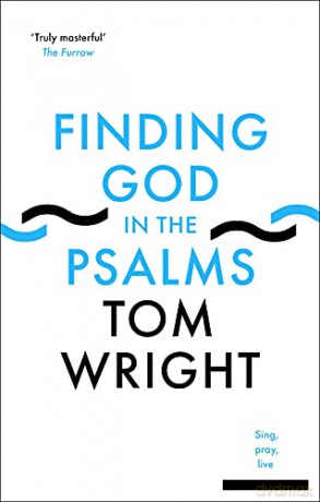 Finding God in the Psalms: Sing, Pray, Live - Tom Wright [KSIĄŻKA]