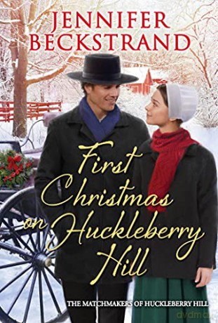 First Christmas on Huckleberry Hill (Matchmakers of Huckleberry Hill) - Jennifer Beckstrand [KSIĄŻKA]