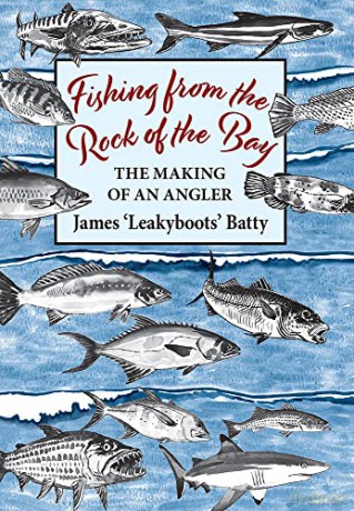 Fishing from the Rock of the Bay: The Making of an Angler - Batty [KSIĄŻKA]