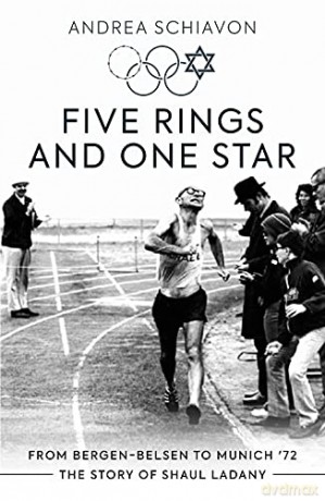 Five Rings and One Star: From Bergen-Belsen to Munich '72: The Story of Shaul Ladany - Andrea Schiavon [KSIĄŻKA]