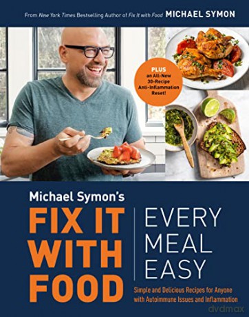 Fix It with Food: Every Meal Easy: Simple and Delicious Recipes for Anyone with Autoimmune Issues and Inflammation: A Cookbook - Michael Symon [KSIĄŻKA]