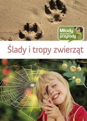 Ślady Tropów I Zwierząt Młody Obserwator Przyrody (twarda) [KSIĄŻKA]