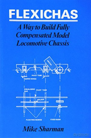Flexichas or a Way to Build a Fully Compensated Chassis - M. Sharman [KSIĄŻKA]