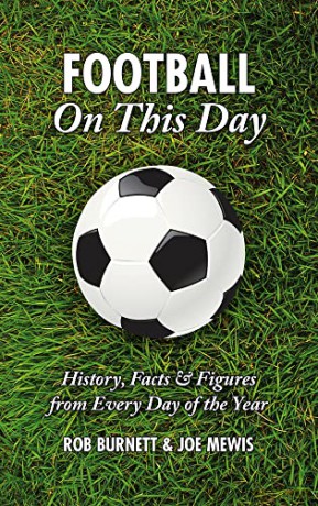 Football On This Day: History, Facts and Figures from Every Day of the Year (On This Day) - Rob Burnett [KSIĄŻKA]