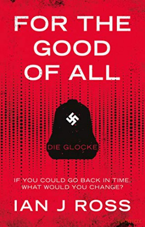 For The Good Of All: Die Glocke - Ian J Ross [KSIĄŻKA]