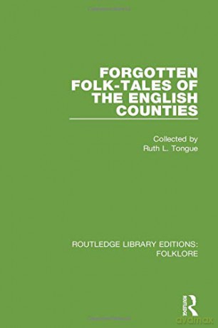Forgotten Folk-tales of the English Counties: ROUTLEDGE LIBRARY EDITIONS:FOLKLORE - Ruth L. Tongue [KSIĄŻKA]