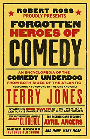 Forgotten Heroes of Comedy: An Encyclopedia of the Comedy Underdog - Robert Ross [KSIĄŻKA]