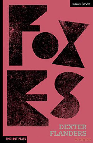 Foxes (Modern Plays) - Dexter Flanders [KSIĄŻKA]