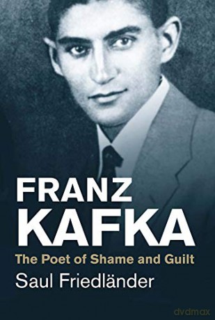 Franz Kafka: The Poet of Shame and Guilt (Jewish Lives) - Saul Friedländer [KSIĄŻKA]