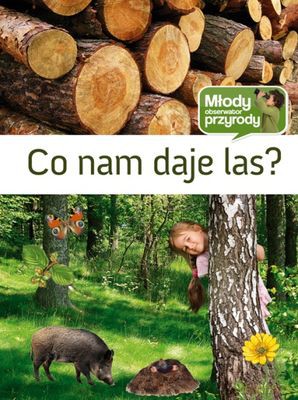 Co Nam Daje Las Młody Obserwator Przyrody (twarda) [KSIĄŻKA]