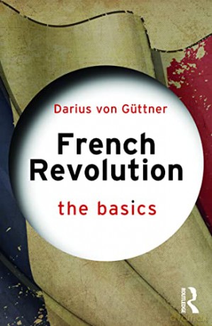 French Revolution: The Basics - Darius von Güttner [KSIĄŻKA]