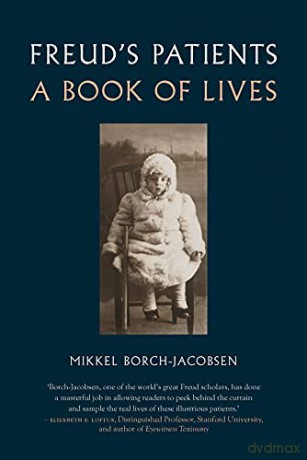 Freuds Patients: A Book of Lives - Mikkel Borch-Jacobsen [KSIĄŻKA]