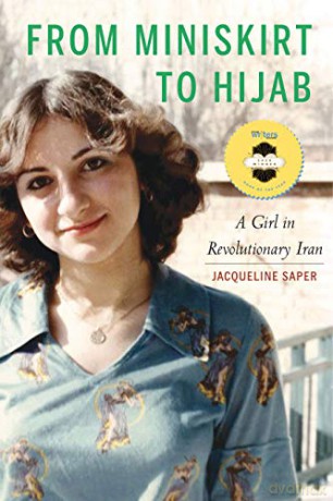From Miniskirt to Hijab: A Girl in Revolutionary Iran - Jacqueline Saper [KSIĄŻKA]