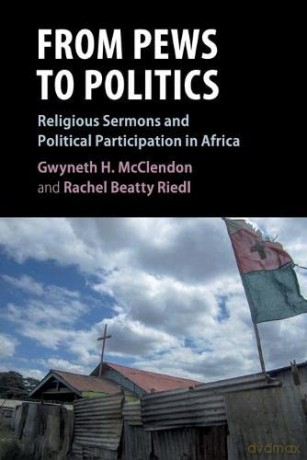 From Pews to Politics: Religious Sermons and Political Participation in Africa (Cambridge Studies in Comparative Politics) - Gwyneth H. McClendon [KSIĄŻKA]