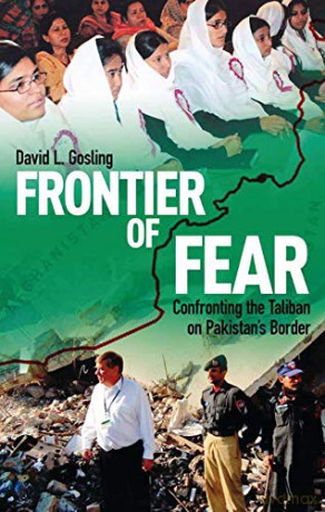 Frontier of Fear: Confronting the Taliban on Pakistan's Border - David L. Gosling [KSIĄŻKA]