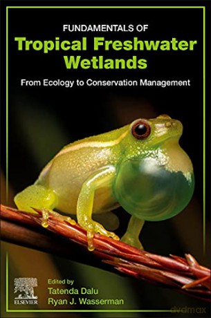 Fundamentals of Tropical Freshwater Wetlands: From Ecology to Conservation Management - Tatenda Dalu [KSIĄŻKA]