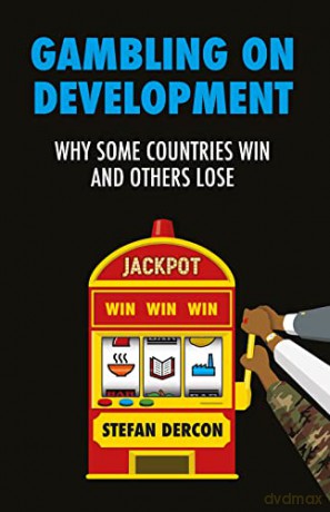 Gambling on Development: Why Some Countries Win and Others Lose - Stefan Dercon [KSIĄŻKA]