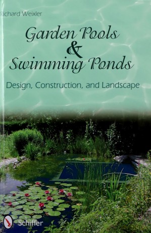 Garden Pools and Swimming Ponds: Building, Planting, Care - Richard Weixler [KSIĄŻKA]