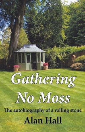 Gathering No Moss: The autobiography of a rolling stone - Alan Hall [KSIĄŻKA]