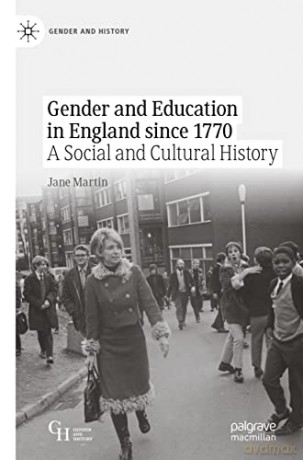 Gender and Education in England since 1770: A Social and Cultural History (Gender and History) - Jane Martin [KSIĄŻKA]