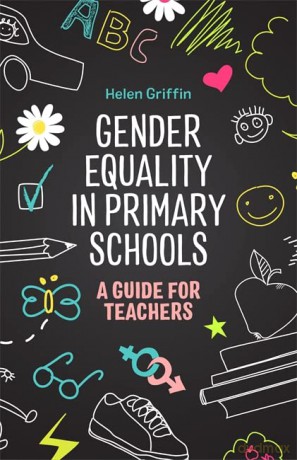 Gender Equality in Primary Schools: A Guide for Teachers - Helen Griffin [KSIĄŻKA]