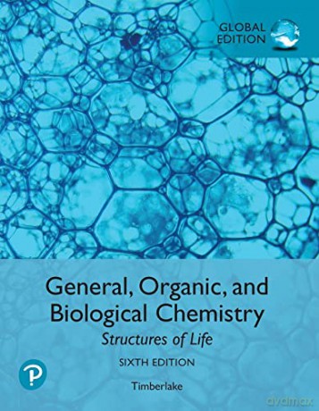 General, Organic, and Biological Chemistry: Structures of Life, Global Edition - Karen Timberlake [KSIĄŻKA]
