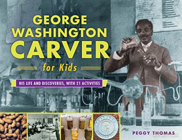 George Washington Carver for Kids: His Life and Discoveries, with 21 Activities (For Kids series) - Peggy Thomas [KSIĄŻKA]