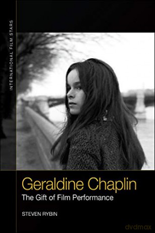 Geraldine Chaplin: The Gift of Film Performance (International Film Stars) - Steven Rybin [KSIĄŻKA]