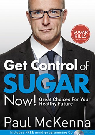 Get Control of Sugar Now!: Great Choices For Your Healthy Future - Paul McKenna [KSIĄŻKA]