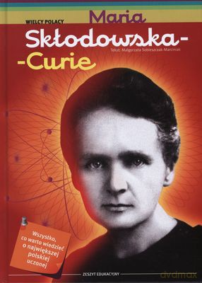 Maria Skłodowska - Curie Wielcy Polacy (twarda) - Małgorzata Sobieszczak- Marciniak [KSIĄŻKA]